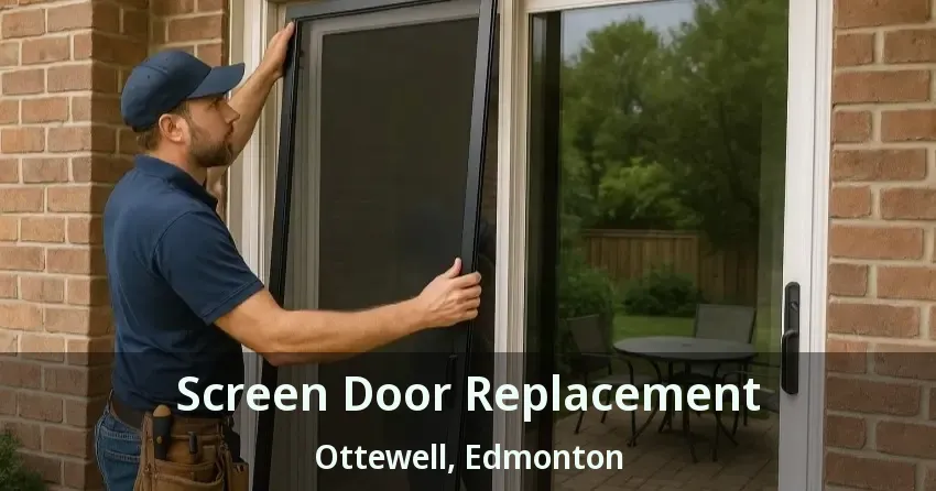 Screen Door Replacement Ottewell, Edmonton - AB