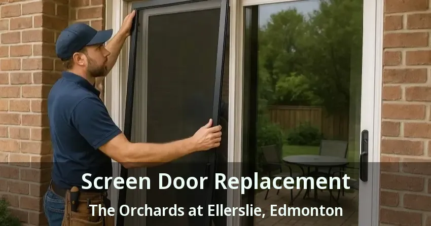 Screen Door Replacement The Orchards at Ellerslie, Edmonton - AB
