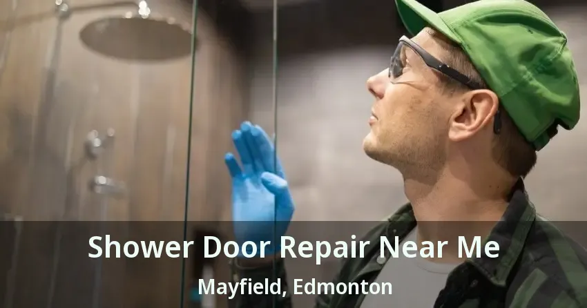 Shower Door Repair Near Me Mayfield, Edmonton - AB