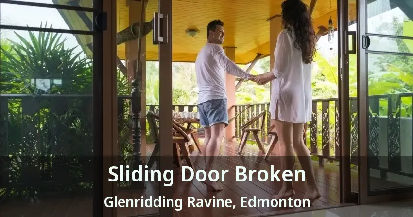 Sliding Door Broken Glenridding Ravine, Edmonton - AB