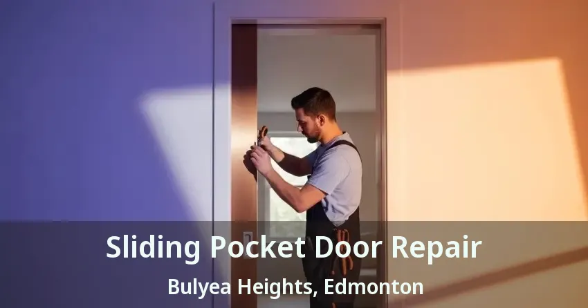 Sliding Pocket Door Repair Bulyea Heights, Edmonton - AB