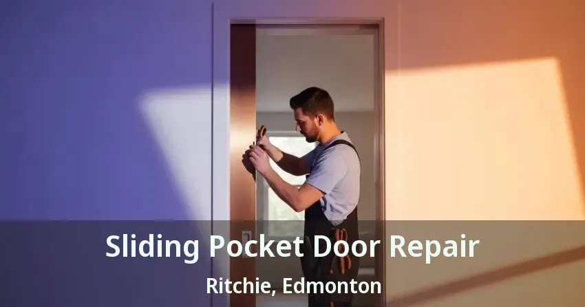 Sliding Pocket Door Repair Ritchie, Edmonton - AB