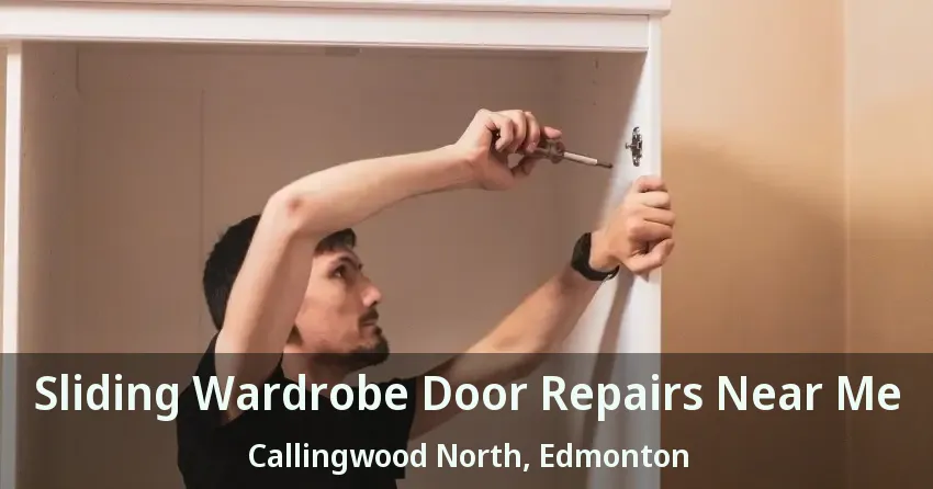 Sliding Wardrobe Door Repairs Near Me Callingwood North, Edmonton - AB