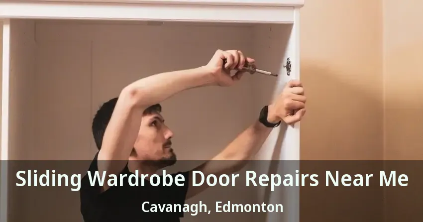 Sliding Wardrobe Door Repairs Near Me Cavanagh, Edmonton - AB