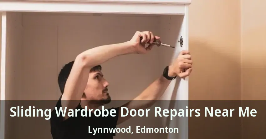 Sliding Wardrobe Door Repairs Near Me Lynnwood, Edmonton - AB