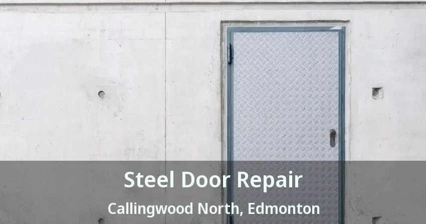Steel Door Repair Callingwood North, Edmonton - AB