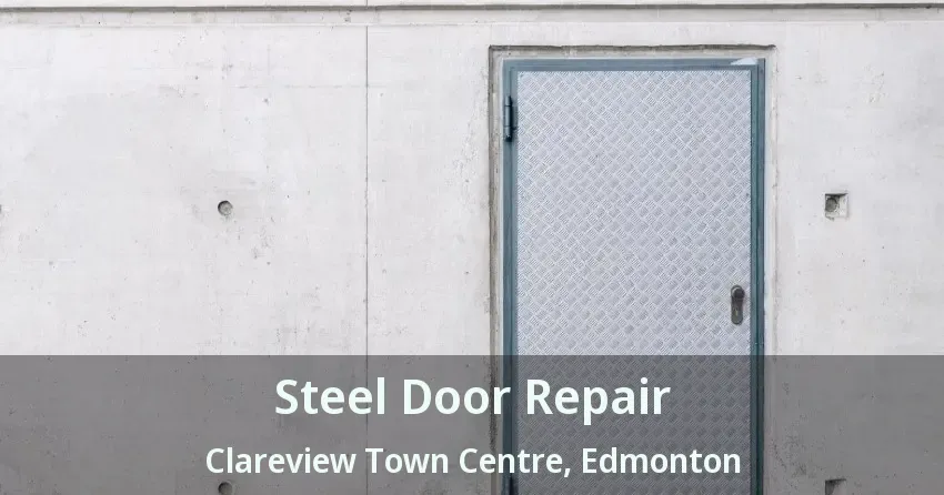 Steel Door Repair Clareview Town Centre, Edmonton - AB
