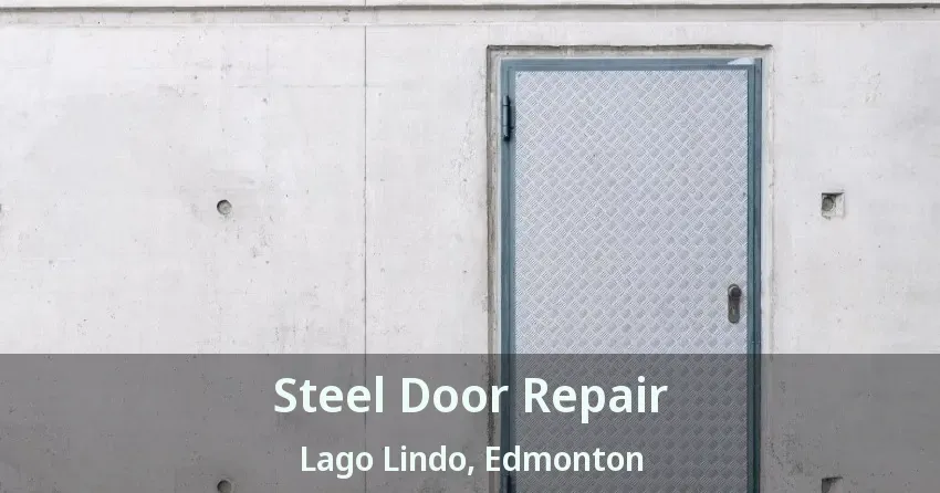 Steel Door Repair Lago Lindo, Edmonton - AB