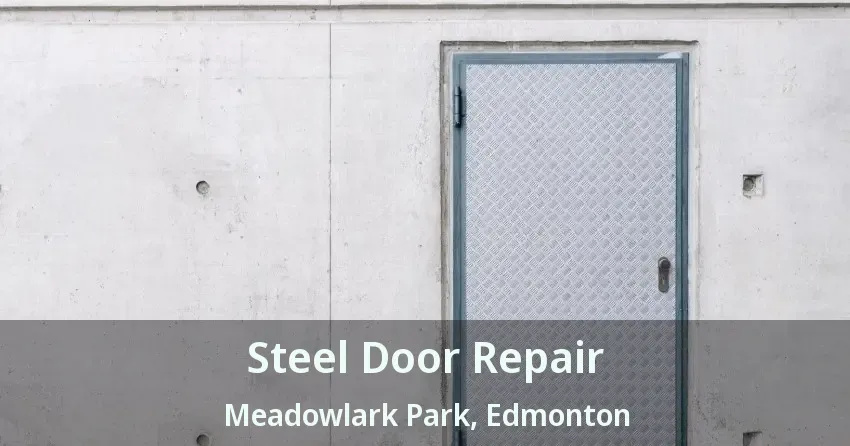 Steel Door Repair Meadowlark Park, Edmonton - AB