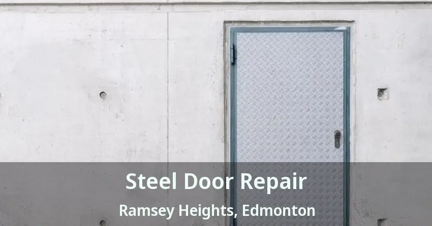 Steel Door Repair Ramsey Heights, Edmonton - AB