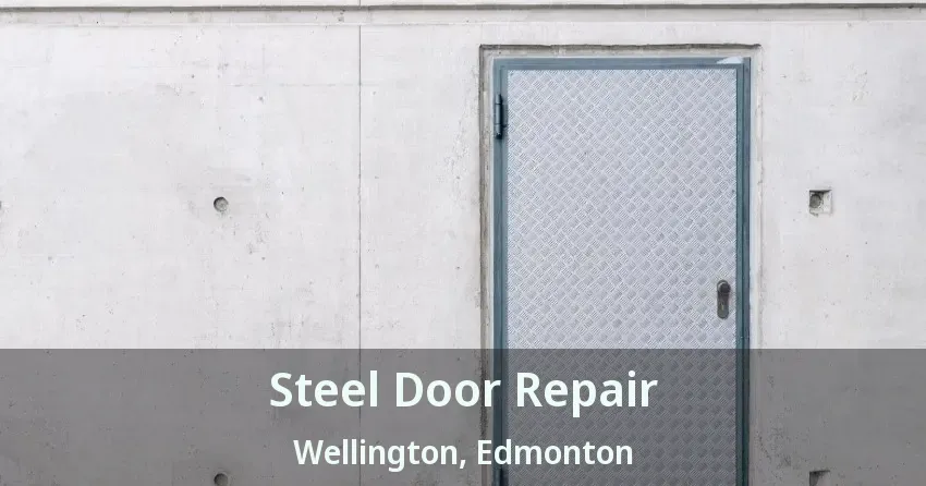 Steel Door Repair Wellington, Edmonton - AB