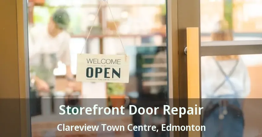 Storefront Door Repair Clareview Town Centre, Edmonton - AB