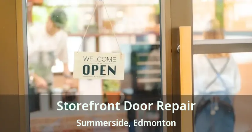 Storefront Door Repair Summerside, Edmonton - AB