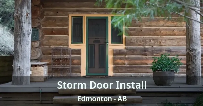 Storm Door Install Edmonton - AB