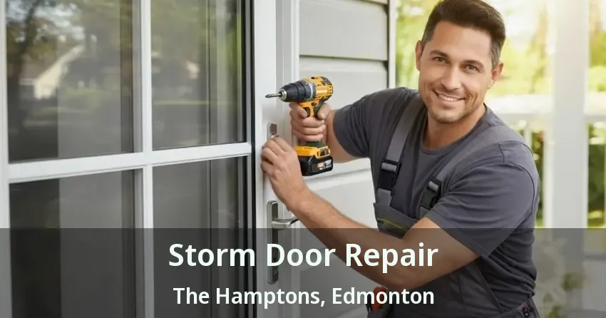 Storm Door Repair The Hamptons, Edmonton - AB