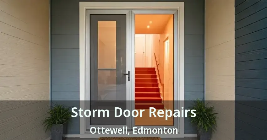 Storm Door Repairs Ottewell, Edmonton - AB