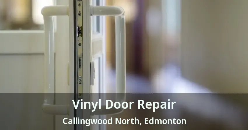 Vinyl Door Repair Callingwood North, Edmonton - AB