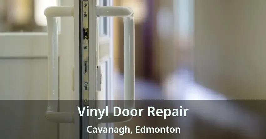 Vinyl Door Repair Cavanagh, Edmonton - AB