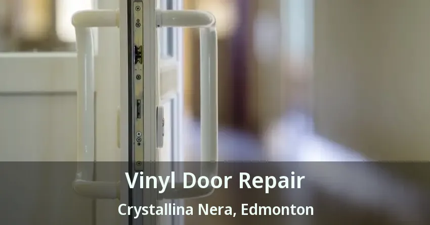 Vinyl Door Repair Crystallina Nera, Edmonton - AB