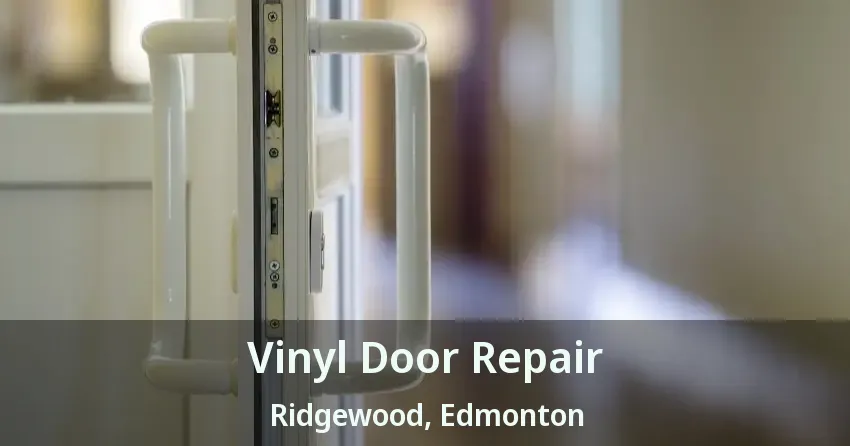 Vinyl Door Repair Ridgewood, Edmonton - AB