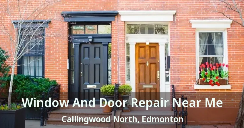 Window And Door Repair Near Me Callingwood North, Edmonton - AB