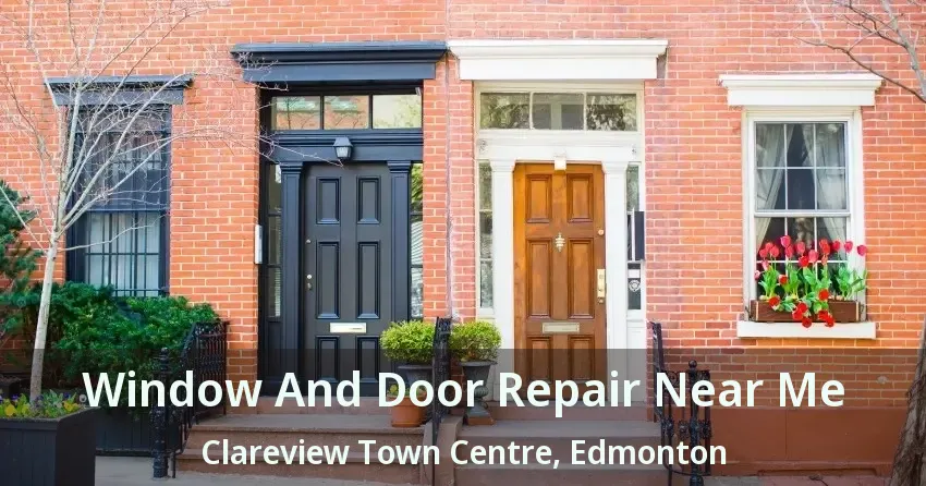Window And Door Repair Near Me Clareview Town Centre, Edmonton - AB