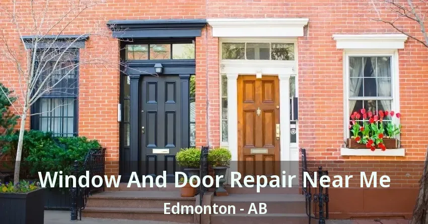 Window And Door Repair Near Me Edmonton - AB