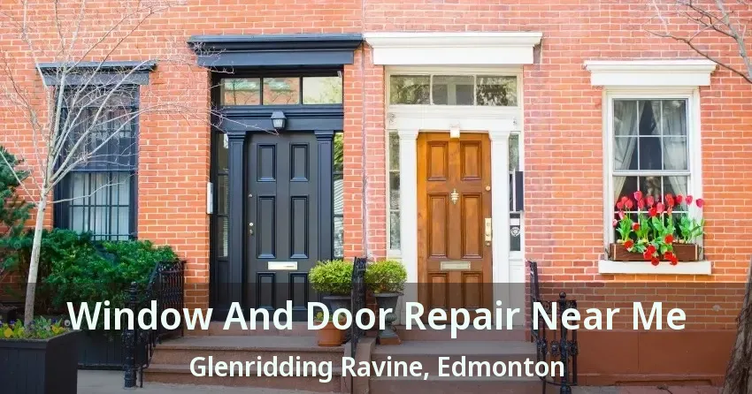 Window And Door Repair Near Me Glenridding Ravine, Edmonton - AB