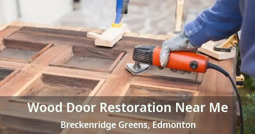 Wood Door Restoration Near Me Breckenridge Greens, Edmonton - AB