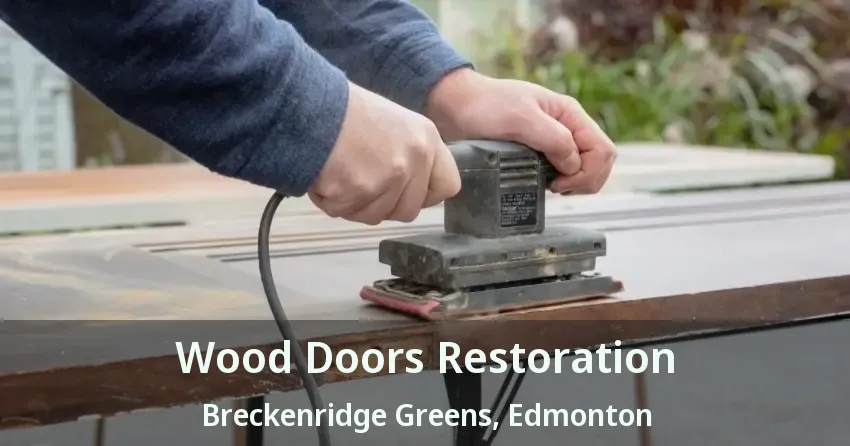 Wood Doors Restoration Breckenridge Greens, Edmonton - AB