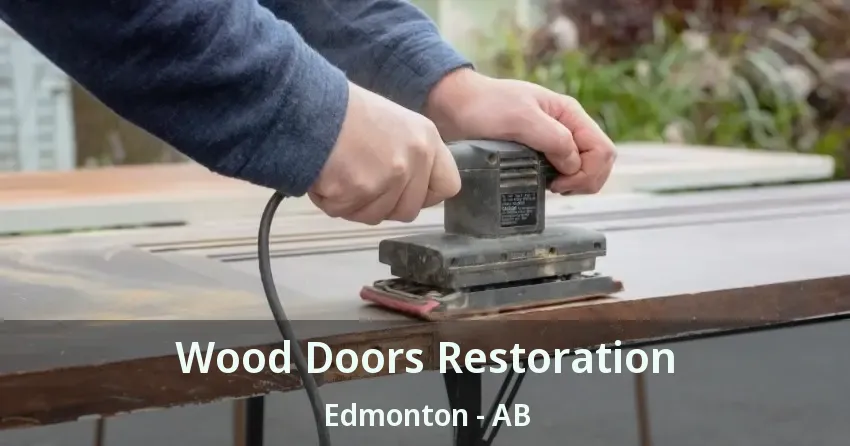 Wood Doors Restoration Edmonton - AB