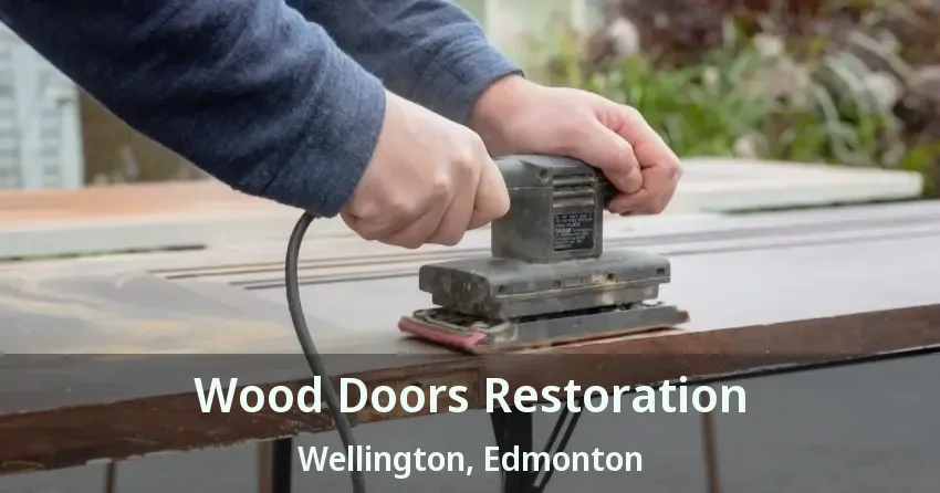 Wood Doors Restoration Wellington, Edmonton - AB
